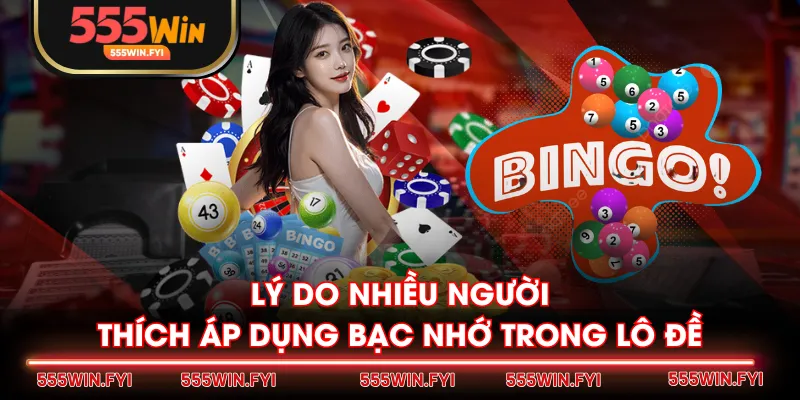 Lý do nhiều người thích áp dụng bạc nhớ trong lô đề